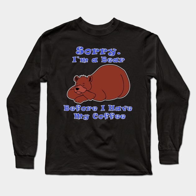 Bear Before Coffee Long Sleeve T-Shirt by RockettGraph1cs